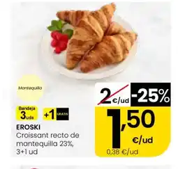 Eroski EROSKI Croissant recto de mantequilla 23% oferta