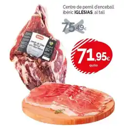 Condis IGLESIAS Centre de pernil d'enceball ibèric oferta