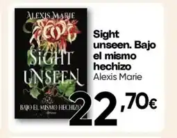 Hiper FROIZ ALEXIS MARIE Sight unseen. Bajo el mismo hechizo oferta