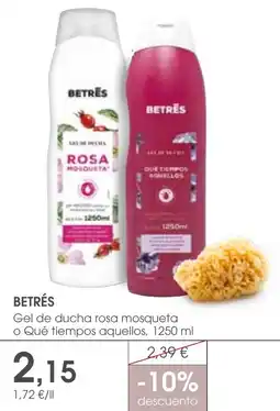 Supermercados Plaza BETRÉS Gel de ducha rosa mosqueta o Qué tiempos aquellos oferta