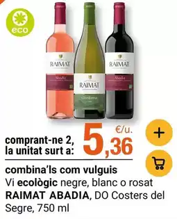 BonpreuEsclat Raimat - vi ecologic negre, blanc o rosat do costers del segre oferta