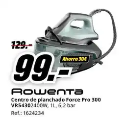 MediaMarkt ROWENTA Centro de planchado Force Pro 300 VR54302400W oferta
