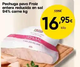 FROIZ FROIZ Pechuga pavo entera reducida en sal 94% carne oferta