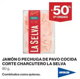 Hipercor La Selva Jamón o pechuga de pavo cocida corte charcutero oferta