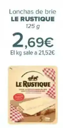 Carrefour LE RUSTIQUE Lonchas de brie oferta