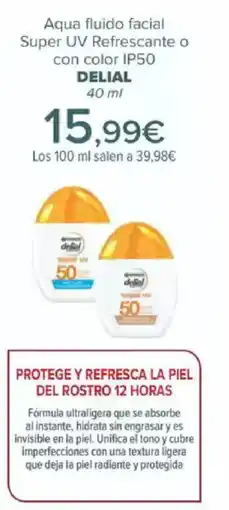 Carrefour DELIAL Aqua fluido facial Super UV Refrescante o con color IP50 oferta