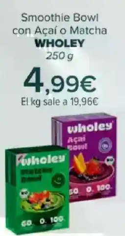 Carrefour WHOLEY Smoothie Bowl con Açaí o Matcha oferta