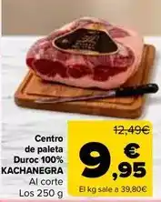 Carrefour Kachanegra - centro de paleta duroc 100% oferta
