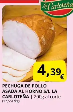 Supermercados MAS LA CARLOTEÑA Pechuga de pollo asada al horno s/l oferta