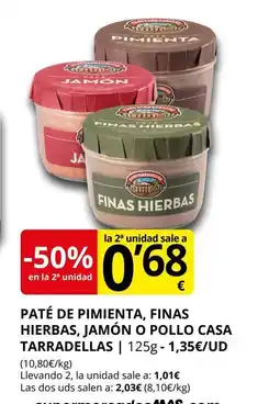 Supermercados MAS CASA TARRADELLAS Paté de pimienta, finas hierbas, jamón o pollo oferta