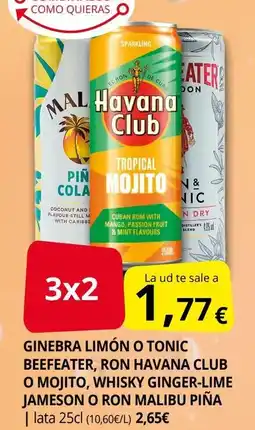 Supermercados MAS Ginebra limón o tonic beefeater, ron havana club o mojito, whisky ginger-lime jameson o ron malibu piña oferta