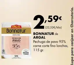 Supermercados Lupa BONNATUR de ARGAL Pechuga de pavo 95% carne corte fino lonchas oferta