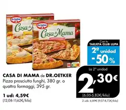 Supermercados Lupa CASA DI MAMA de DR. OETKER Pizza prosciutto funghi, o quattro formaggi oferta