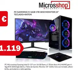 Microsshop Pc gamming 15 16gb 1tb 3050 monitor 24" teclado+raton oferta