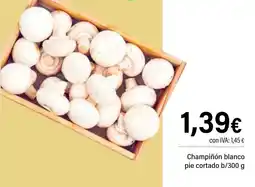 Cash Ifa Champiñón blanco pie cortado b/ oferta