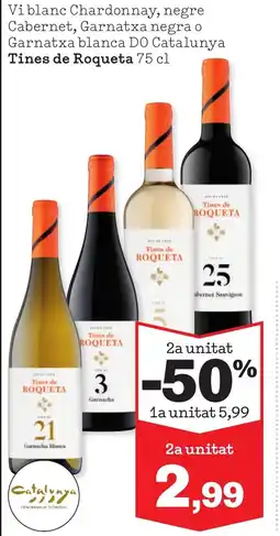 Sorli TINES DE ROQUETA Vi blanc Chardonnay, negre Cabernet, Garnatxa negra o Garnatxa blanca DO Catalunya oferta
