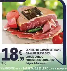 E.Leclerc NUESTROS CURADOS Centro de jamón serrano gran reserva 50% cruce duroc oferta