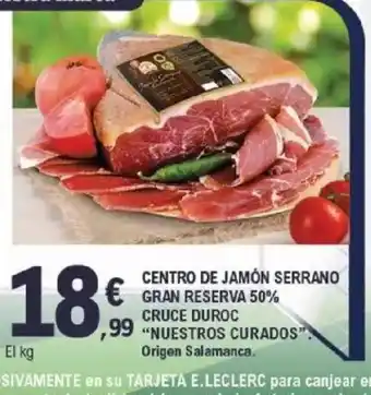 E.Leclerc NUESTROS CURADOS Centro de jamón serrano gran reserva 50% cruce duroc oferta