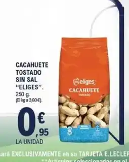 E.Leclerc ELIGES Cacahuete tostado sin sal oferta
