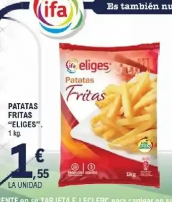 E.Leclerc ELIGES Patatas fritas oferta