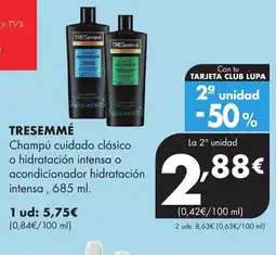 Supermercados Lupa TRESEMMÉ Champú cuidado clásico o hidratación intensa o acondicionador hidratación intensa oferta