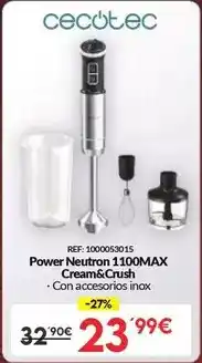Embargos a lo bestia Cecotec - power neutron 1100max cream&crush oferta