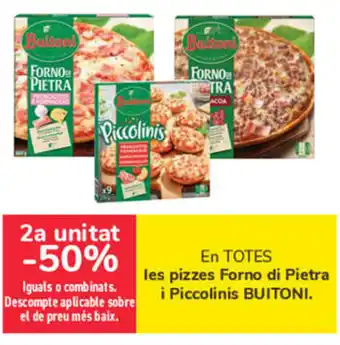 Carrefour 2a Unitat -50% En Totes Les Pizzes Forno di Pietra i Piccolinis Buitoni oferta