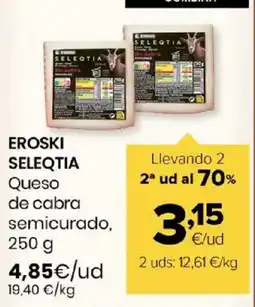 Autoservicios Familia EROSKI SELEQTIA Queso de cabra semicurado oferta