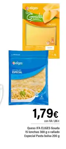 Cash Ifa IFA ELIGES Queso Gouda 15 lonchas o rallado Especial Pasta bolsa oferta