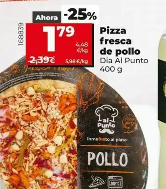 La Plaza de DIA Pizza fresca de pollo dia al punto 400g oferta