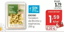 Eroski Eroski - tortelloni de ricotta y espinacas oferta
