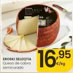 Eroski Eroski - seleqtia queso de cabra semicurado oferta