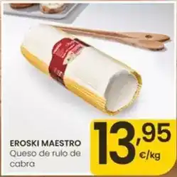 Eroski Eroski maestro - queso de rulo de cabra oferta