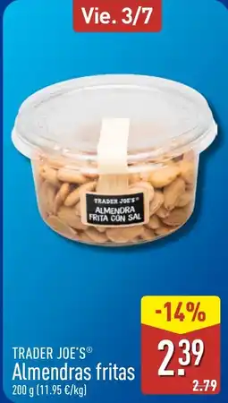 ALDI TRADER JOE'S Almendras fritas oferta