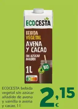 HiperDino ECOCESTA bebida vegetal sin azúcar añadido de avena y vainilla o avena y cacao oferta