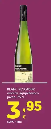 HiperDino BLANC PESCADOR vino de aguja blanco joven oferta