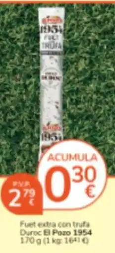 Consum El Pozo 1954 Fuet extra con trufa Duroc oferta