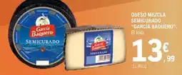 E.Leclerc García baquero - queso mezcla semicurado oferta