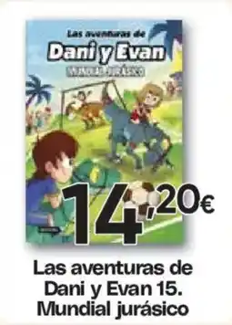 Hiper FROIZ Las aventuras de Dani y Evan 15. Mundial jurásico oferta