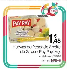 Supermercados El Jamón PAY PAY Huevas de Pescado Aceite de Girasol oferta