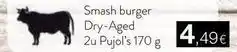 Plusfresc Smash - smash burger dry-aged 2u pujol's oferta