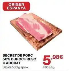 El Corte Inglés Origen - secret de porc 50% duroc fresc o adobat oferta