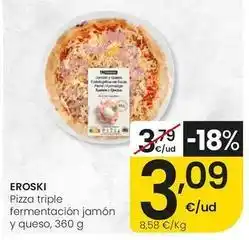Eroski Eroski - pizza triple fermentacion jamon y queso oferta