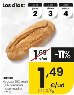 Eroski Eroski - hogaza 20% maiz 0.2% cucuma masa madre oferta