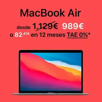 K-tuin Macbook air 1.129€ 989€ desde o 82.41€ en 12 meses tae 0%* macbook al oferta