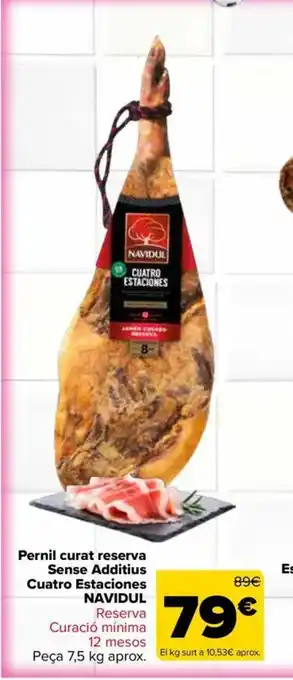 Carrefour Market NAVIDUL Pernil curat reserva Sense Additius Cuatro Estaciones oferta