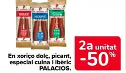 Carrefour Market PALACIOS En xoriço dolç, picant, especial cuina i ibèric oferta