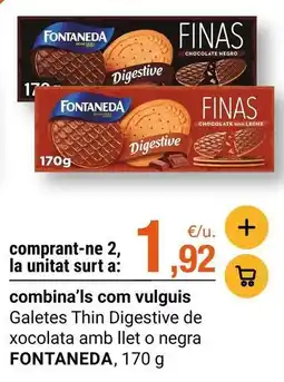 BonpreuEsclat Fontaneda - galetes thin digestive de xocolata amb llet o negra oferta