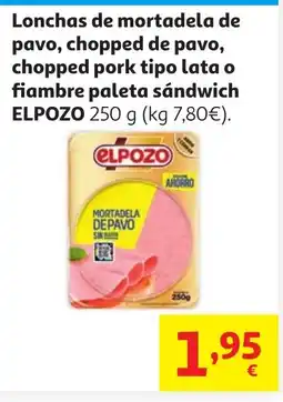 Alcampo ELPOZO Lonchas de mortadela de pavo, chopped de pavo, chopped pork tipo lata o fiambre paleta sándwich oferta