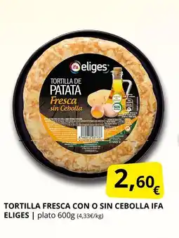 Supermercados MAS IFA ELIGES Tortilla fresca con o sin cebolla oferta